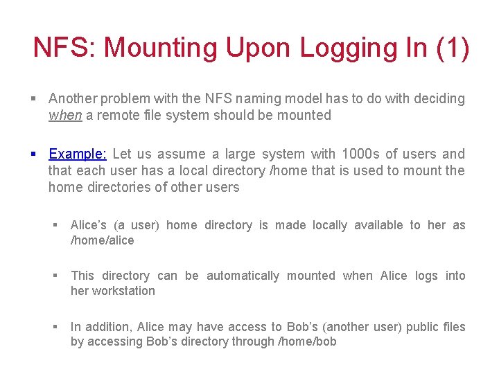 NFS: Mounting Upon Logging In (1) § Another problem with the NFS naming model