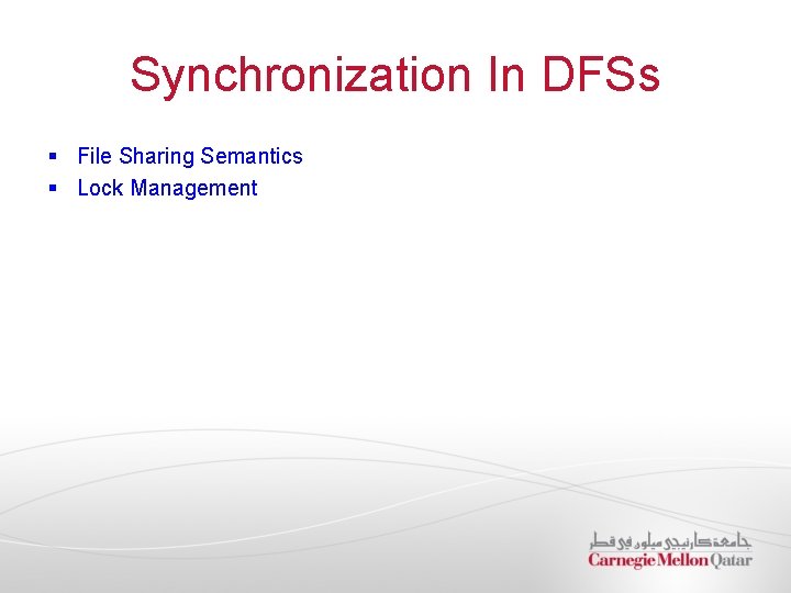 Synchronization In DFSs § File Sharing Semantics § Lock Management 