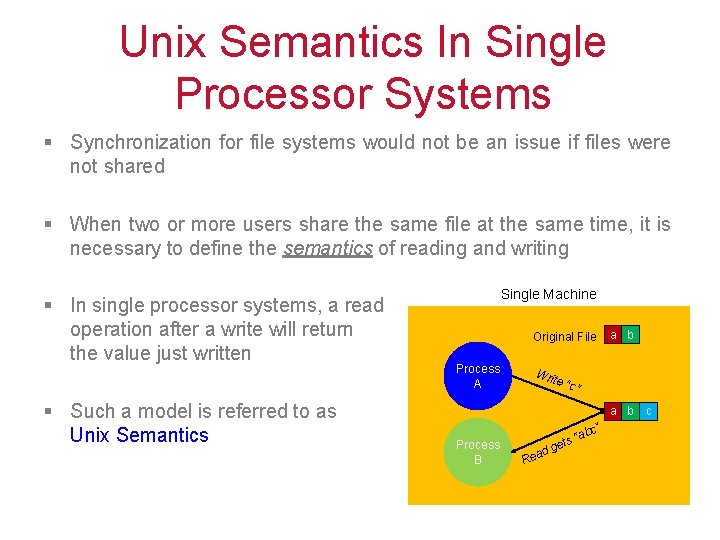 Unix Semantics In Single Processor Systems § Synchronization for file systems would not be