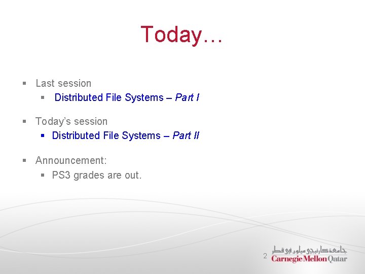 Today… § Last session § Distributed File Systems – Part I § Today’s session