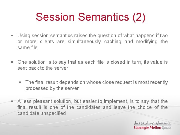Session Semantics (2) § Using session semantics raises the question of what happens if