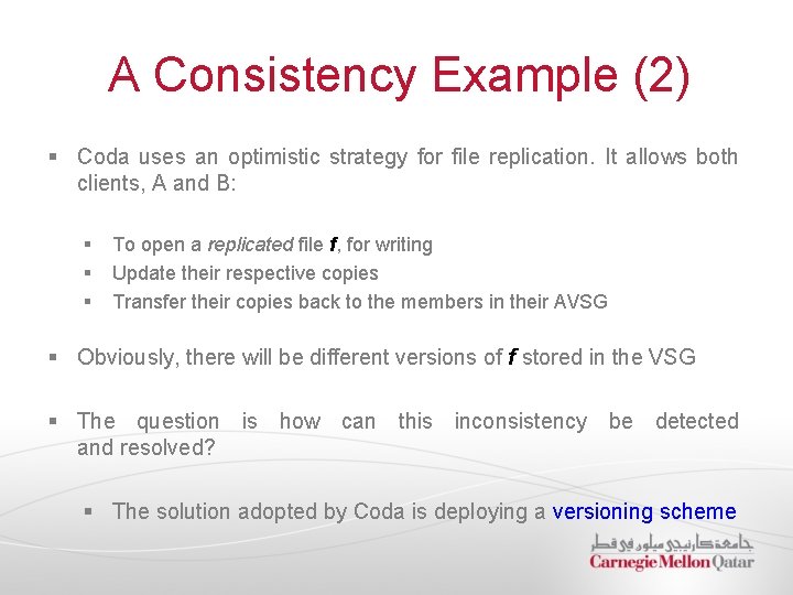 A Consistency Example (2) § Coda uses an optimistic strategy for file replication. It