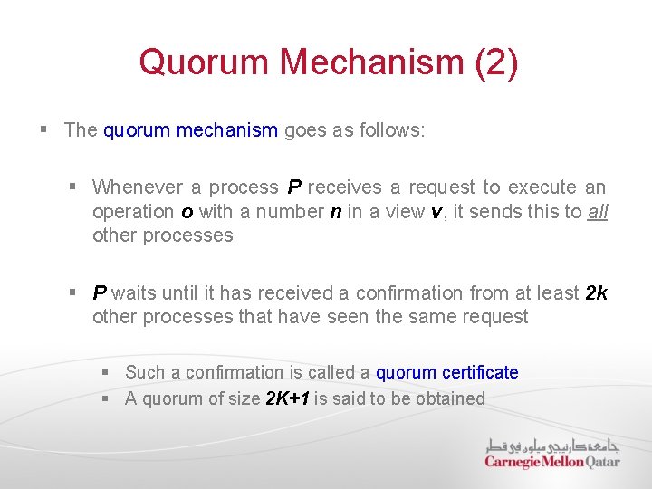 Quorum Mechanism (2) § The quorum mechanism goes as follows: § Whenever a process