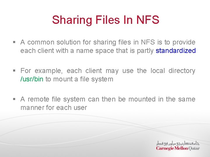 Sharing Files In NFS § A common solution for sharing files in NFS is