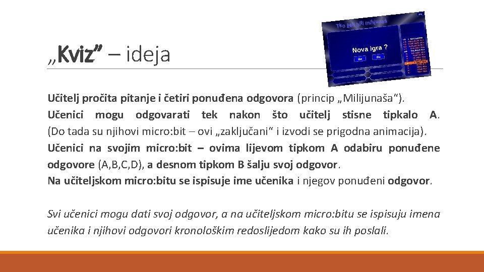 „Kviz” – ideja Učitelj pročita pitanje i četiri ponuđena odgovora (princip „Milijunaša“). Učenici mogu