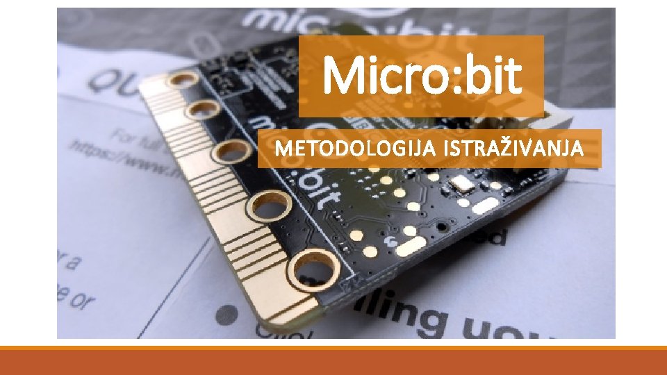 Micro: bit METODOLOGIJA ISTRAŽIVANJA 