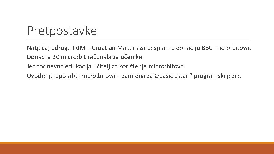 Pretpostavke Natječaj udruge IRIM – Croatian Makers za besplatnu donaciju BBC micro: bitova. Donacija