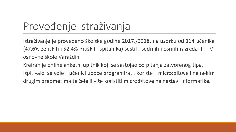 Provođenje istraživanja Istraživanje je provedeno školske godine 2017. /2018. na uzorku od 164 učenika