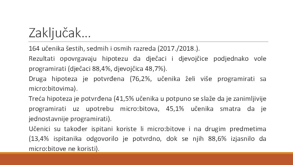 Zaključak… 164 učenika šestih, sedmih i osmih razreda (2017. /2018. ). Rezultati opovrgavaju hipotezu