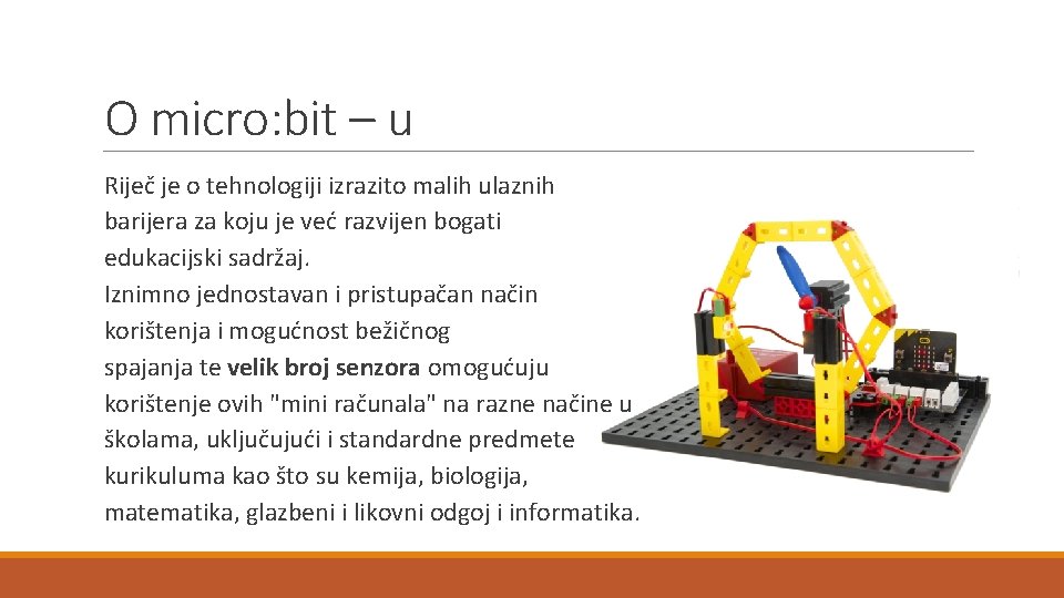 O micro: bit – u Riječ je o tehnologiji izrazito malih ulaznih barijera za