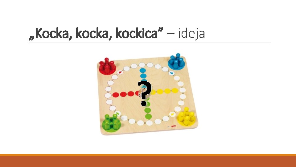 „Kocka, kockica” – ideja ? 