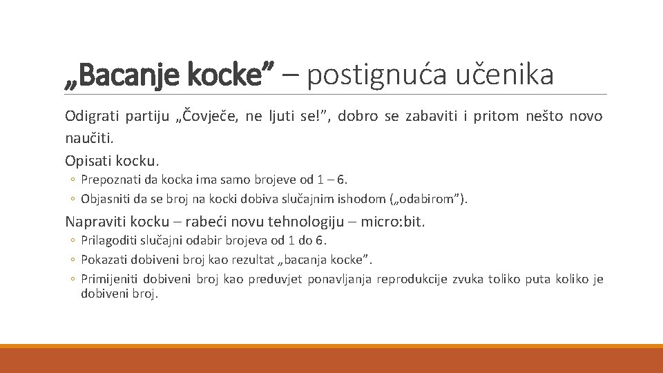 „Bacanje kocke” – postignuća učenika Odigrati partiju „Čovječe, ne ljuti se!”, dobro se zabaviti