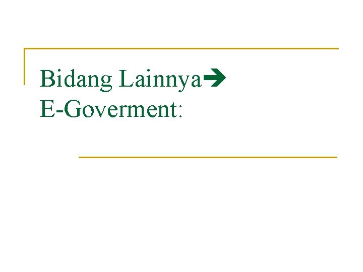 Bidang Lainnya E-Goverment: 