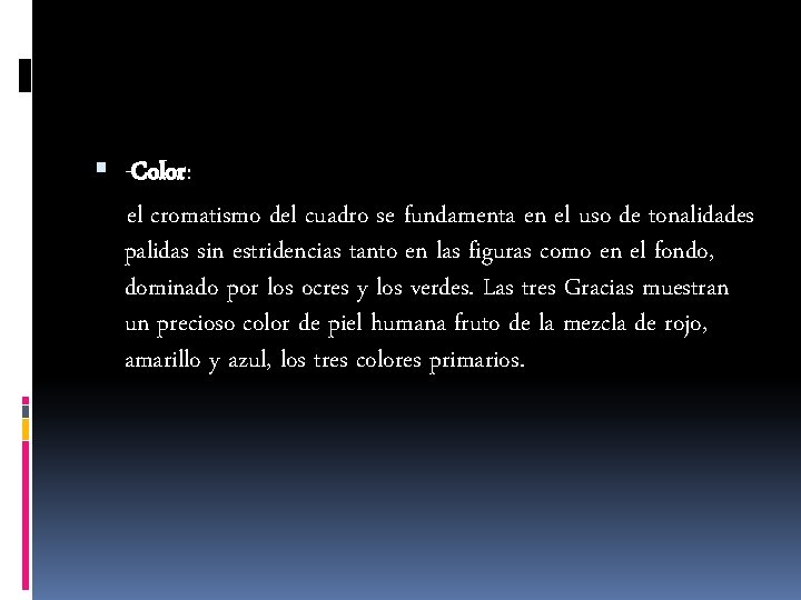  -Color: el cromatismo del cuadro se fundamenta en el uso de tonalidades palidas