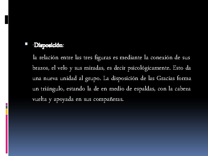  -Disposición: la relación entre las tres figuras es mediante la conexión de sus