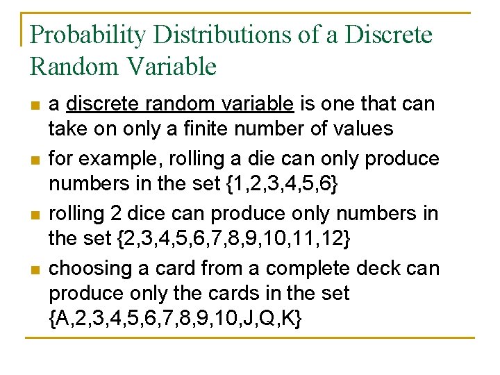 Probability Distributions of a Discrete Random Variable n n a discrete random variable is
