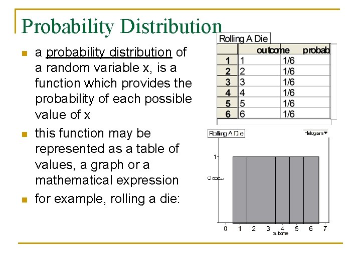 Probability Distribution n a probability distribution of a random variable x, is a function