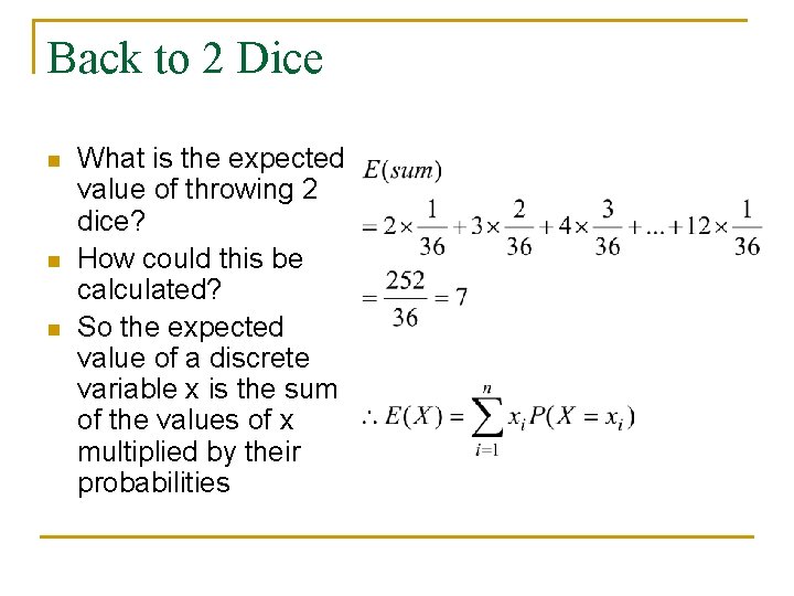 Back to 2 Dice n n n What is the expected value of throwing