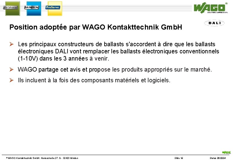 Position adoptée par WAGO Kontakttechnik Gmb. H Les principaux constructeurs de ballasts s'accordent à