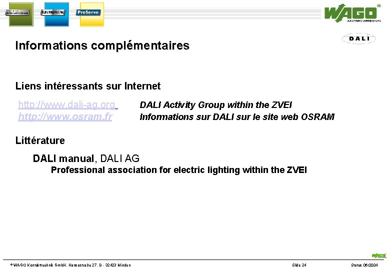 Informations complémentaires Liens intéressants sur Internet http: //www. dali-ag. org http: //www. osram. fr