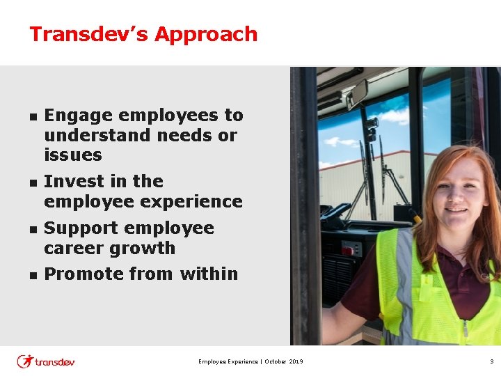 Transdev’s Approach Engage employees to understand needs or issues Invest in the employee experience