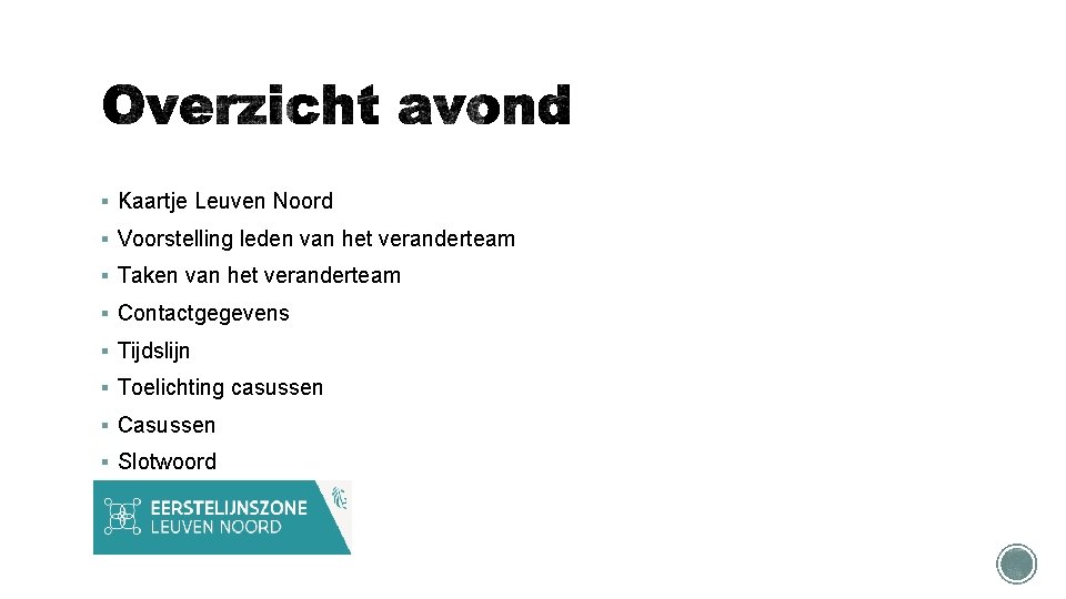 § Kaartje Leuven Noord § Voorstelling leden van het veranderteam § Taken van het