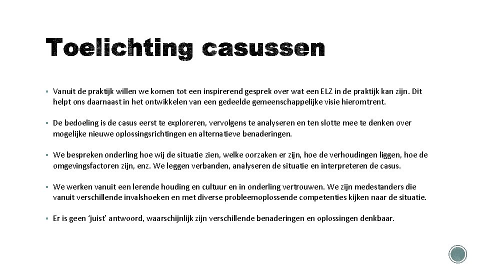 § Vanuit de praktijk willen we komen tot een inspirerend gesprek over wat een