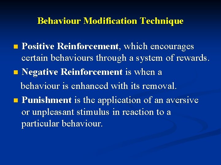 Behaviour Modification Technique Positive Reinforcement, which encourages certain behaviours through a system of rewards.