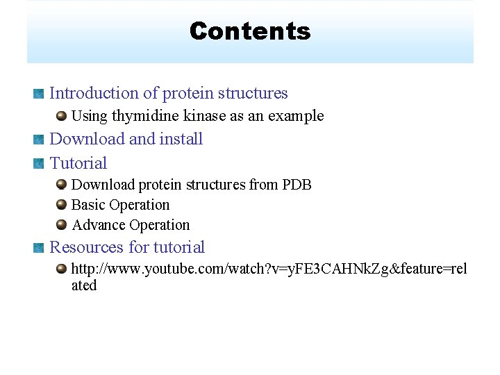 Contents Introduction of protein structures Using thymidine kinase as an example Download and install
