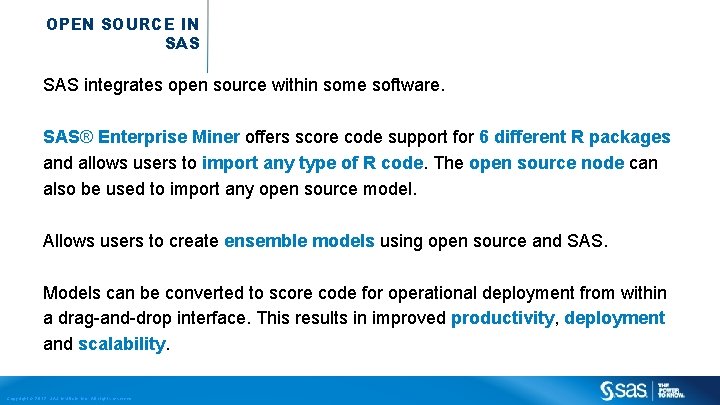 OPEN SOURCE IN SAS integrates open source within some software. SAS® Enterprise Miner offers