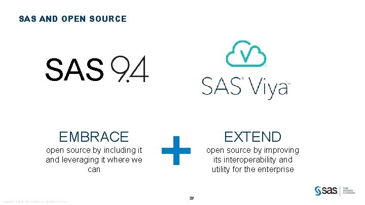 SAS AND OPEN SOURCE SAS EMBRACE EXTEND open source by including it and leveraging