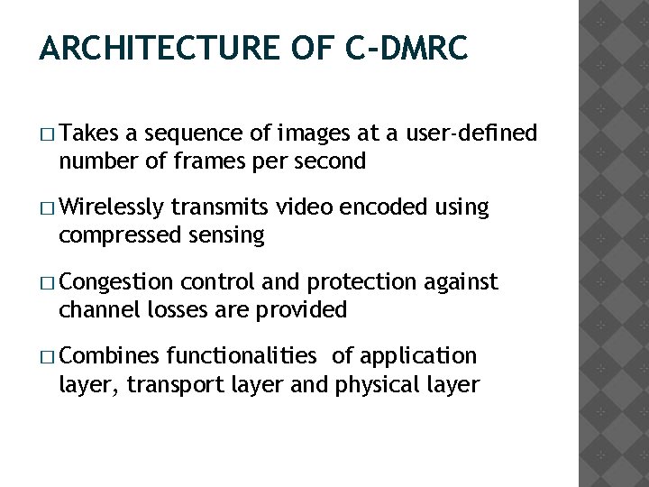 ARCHITECTURE OF C-DMRC � Takes a sequence of images at a user-defined number of
