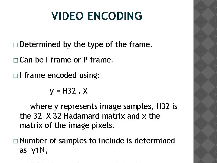 VIDEO ENCODING � Determined � Can �I by the type of the frame. be