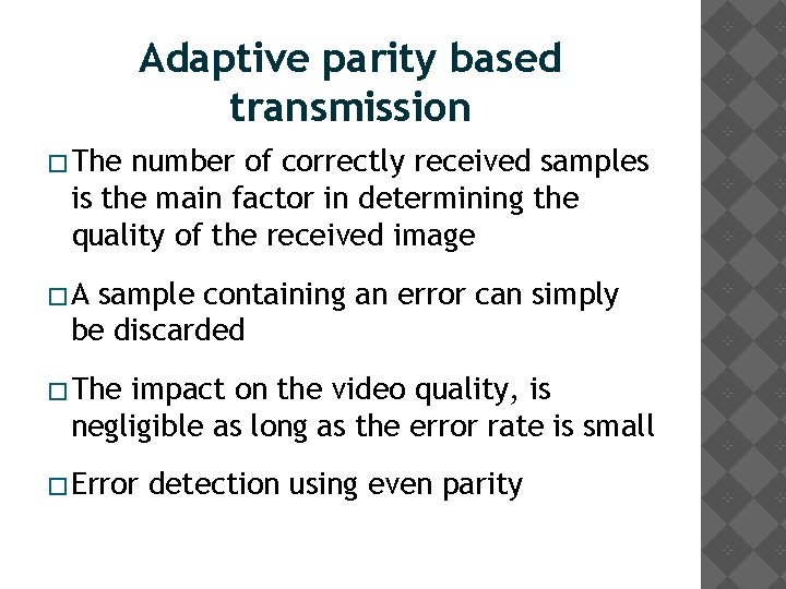 Adaptive parity based transmission �The number of correctly received samples is the main factor