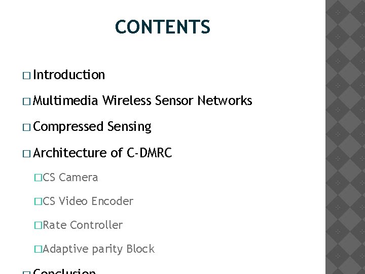 CONTENTS � Introduction � Multimedia Wireless Sensor Networks � Compressed � Architecture Sensing of