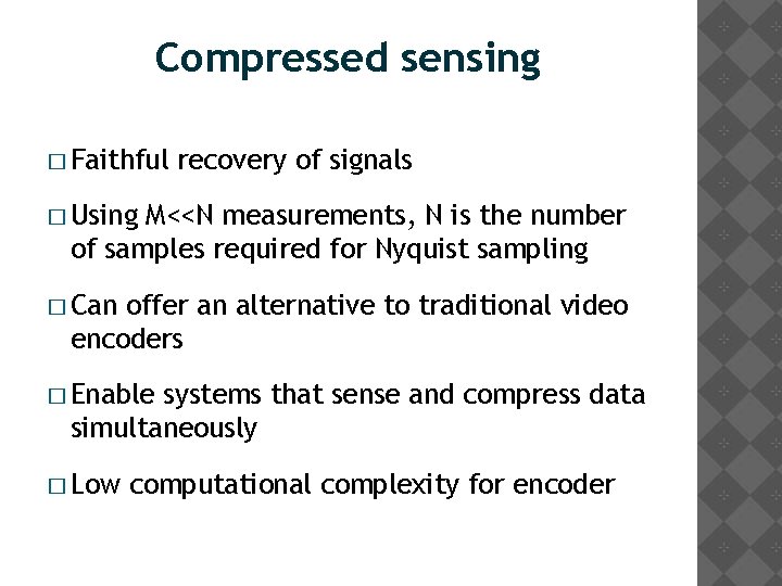Compressed sensing � Faithful recovery of signals � Using M<<N measurements, N is the