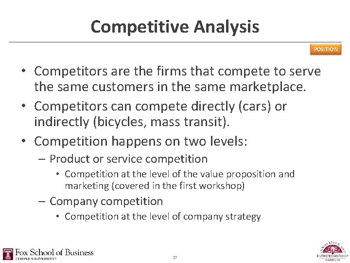 Competitive Analysis POSITION • Competitors are the firms that compete to serve the same