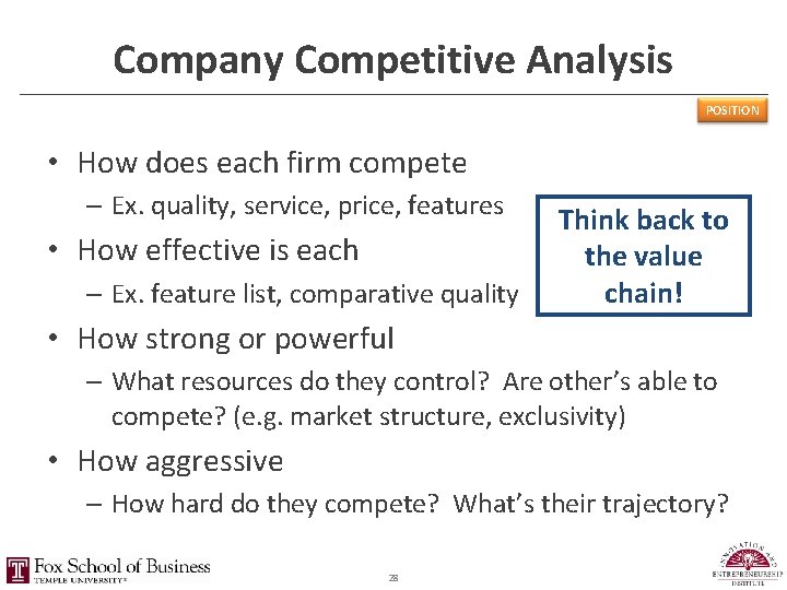 Company Competitive Analysis POSITION • How does each firm compete – Ex. quality, service,