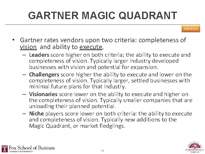 GARTNER MAGIC QUADRANT POSITION • Gartner rates vendors upon two criteria: completeness of vision