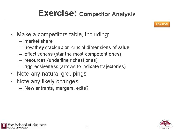 Exercise: Competitor Analysis POSITION • Make a competitors table, including: – – – market