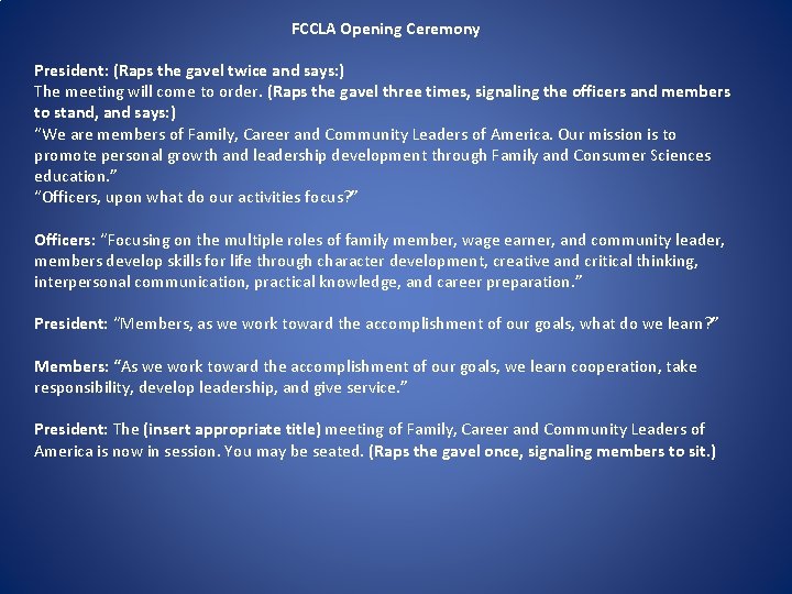 FCCLA Opening Ceremony President: (Raps the gavel twice and says: ) The meeting will