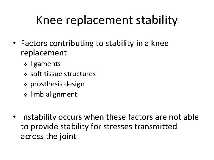 Knee replacement stability • Factors contributing to stability in a knee replacement v v