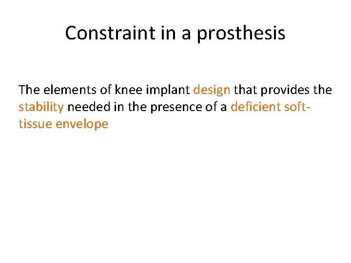 Constraint in a prosthesis The elements of knee implant design that provides the stability