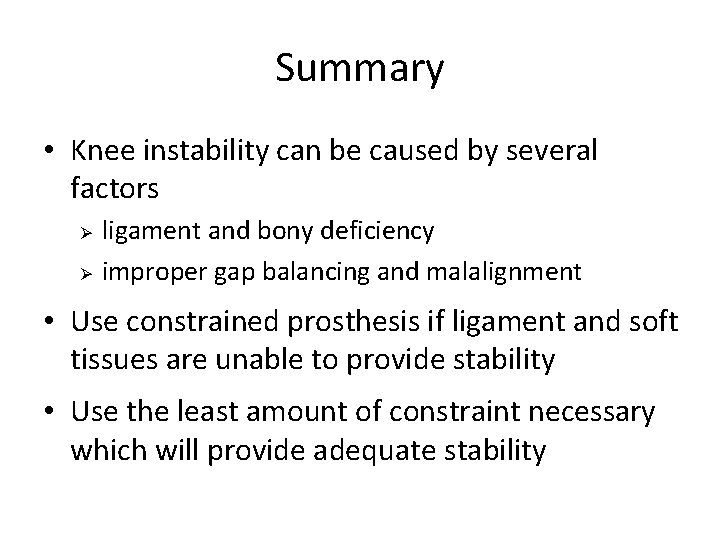 Summary • Knee instability can be caused by several factors Ø Ø ligament and