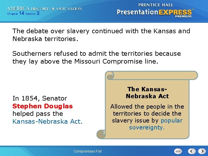 Chapter 14 Section 2 The debate over slavery continued with the Kansas and Nebraska