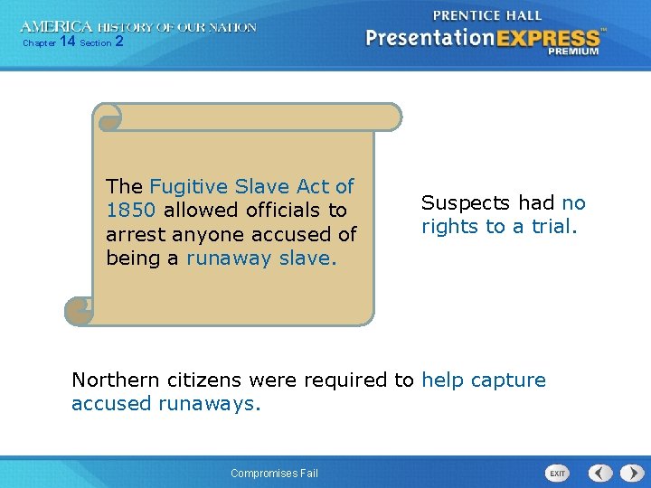Chapter 14 Section 2 The Fugitive Slave Act of 1850 allowed officials to arrest