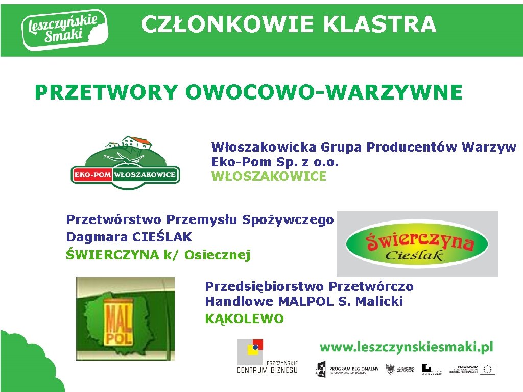 CZŁONKOWIE KLASTRA PRZETWORY OWOCOWO-WARZYWNE Włoszakowicka Grupa Producentów Warzyw Eko-Pom Sp. z o. o. WŁOSZAKOWICE