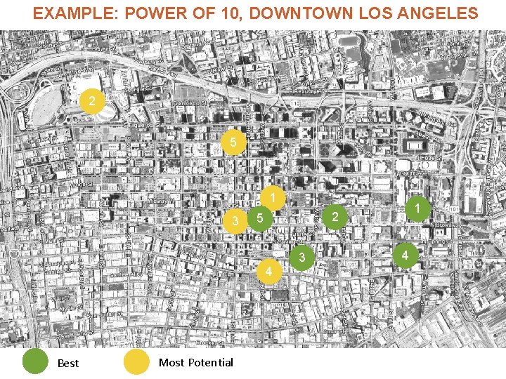 EXAMPLE: POWER OF 10, DOWNTOWN LOS ANGELES 2 5 1 3 5 4 Best