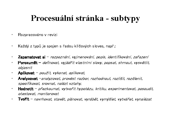 Procesuální stránka - subtypy • Rozpracováno v revizi • Každý z typů je spojen