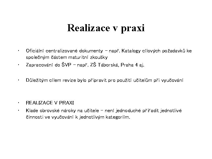 Realizace v praxi • • Oficiální centralizované dokumenty – např. Katalogy cílových požadavků ke